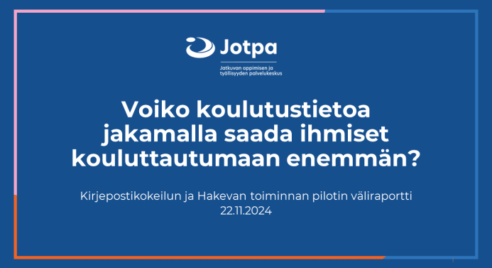 Voiko koulutustietoa jakamalla saada ihmiset kouluttautumaan enemmän? Kirjepostikokeilun ja Hakevan toiminnan pilotin väliraportti 22.11.2024.